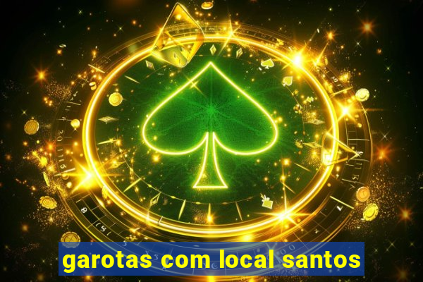 garotas com local santos